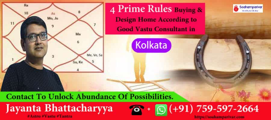 good vastu consultant in Kolkata helps you to know the prime rules for buying & designing home