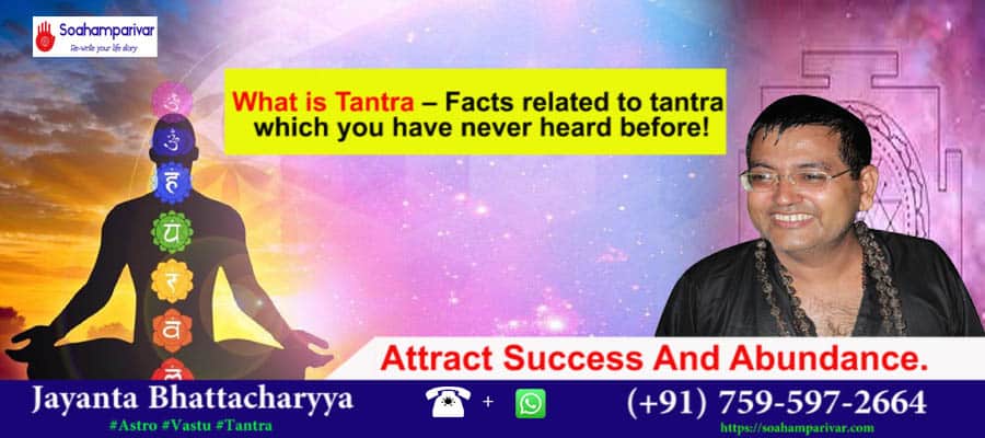 What is Tantra – Facts related to tantra which you have never heard before!